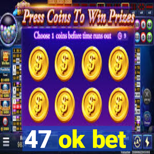 47 ok bet